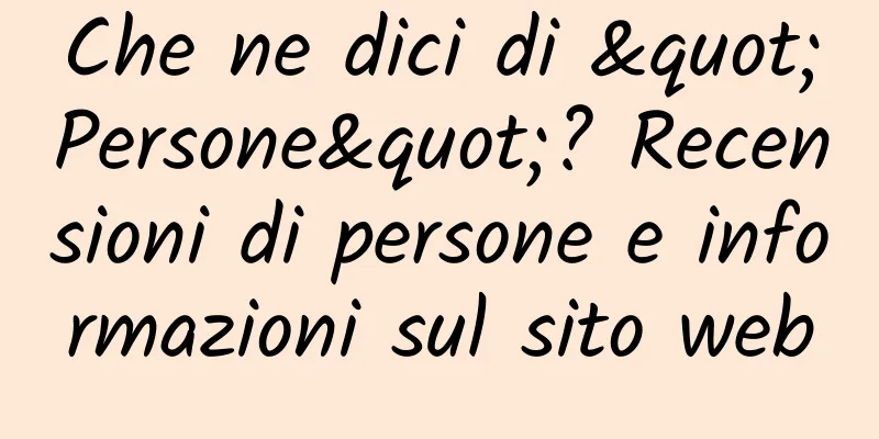 Che ne dici di "Persone"? Recensioni di persone e informazioni sul sito web