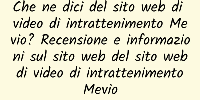 Che ne dici del sito web di video di intrattenimento Mevio? Recensione e informazioni sul sito web del sito web di video di intrattenimento Mevio