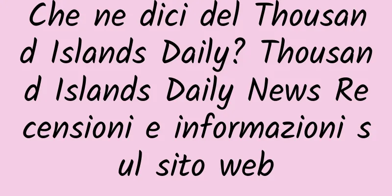 Che ne dici del Thousand Islands Daily? Thousand Islands Daily News Recensioni e informazioni sul sito web