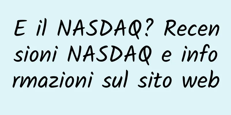 E il NASDAQ? Recensioni NASDAQ e informazioni sul sito web