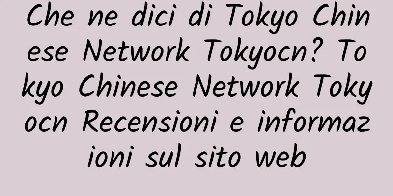 Che ne dici di Tokyo Chinese Network Tokyocn? Tokyo Chinese Network Tokyocn Recensioni e informazioni sul sito web