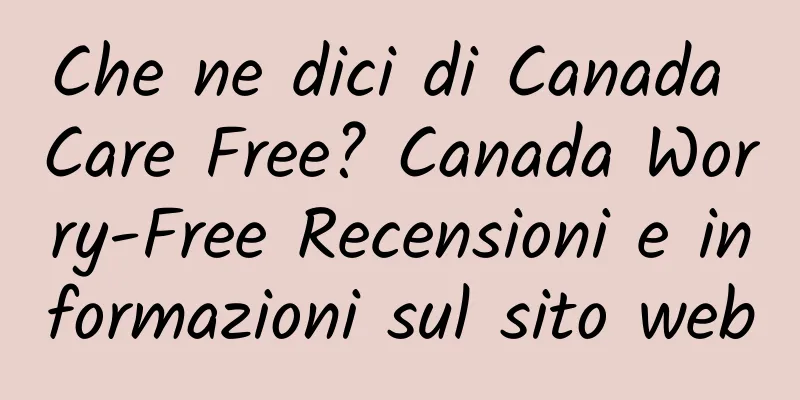 Che ne dici di Canada Care Free? Canada Worry-Free Recensioni e informazioni sul sito web