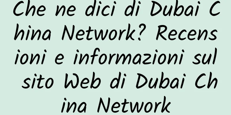 Che ne dici di Dubai China Network? Recensioni e informazioni sul sito Web di Dubai China Network