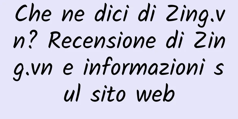 Che ne dici di Zing.vn? Recensione di Zing.vn e informazioni sul sito web