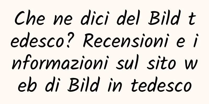 Che ne dici del Bild tedesco? Recensioni e informazioni sul sito web di Bild in tedesco