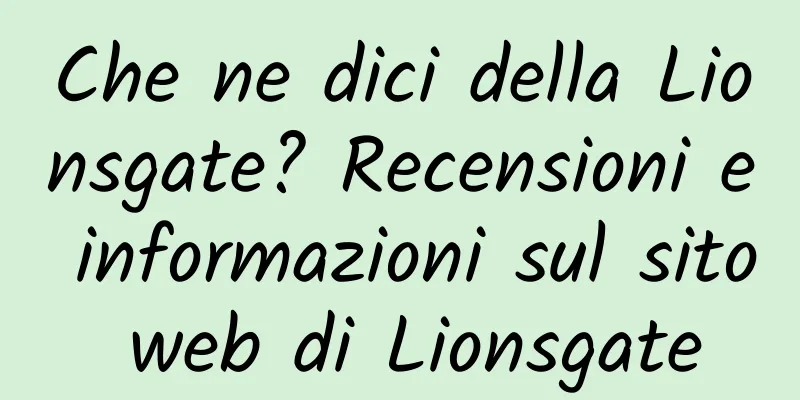 Che ne dici della Lionsgate? Recensioni e informazioni sul sito web di Lionsgate