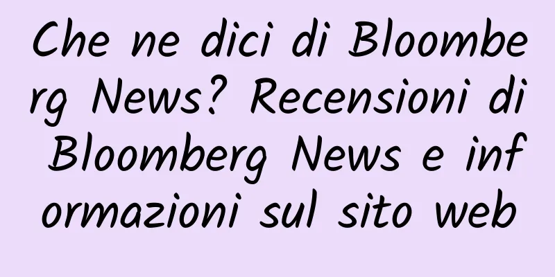 Che ne dici di Bloomberg News? Recensioni di Bloomberg News e informazioni sul sito web