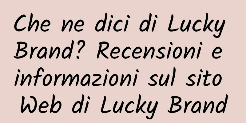 Che ne dici di Lucky Brand? Recensioni e informazioni sul sito Web di Lucky Brand