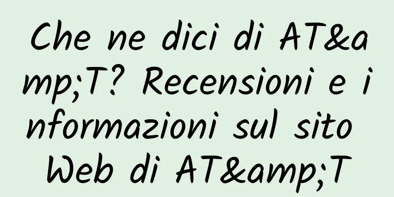 Che ne dici di AT&T? Recensioni e informazioni sul sito Web di AT&T