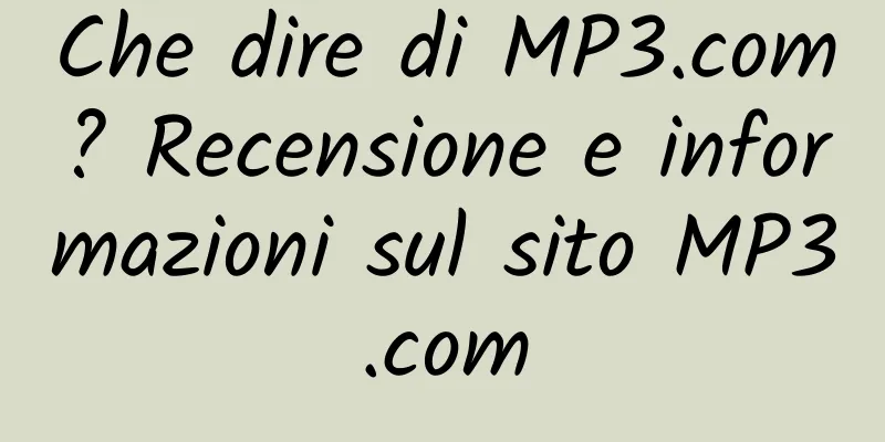 Che dire di MP3.com? Recensione e informazioni sul sito MP3.com