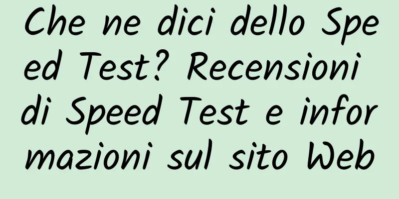 Che ne dici dello Speed ​​Test? Recensioni di Speed ​​Test e informazioni sul sito Web