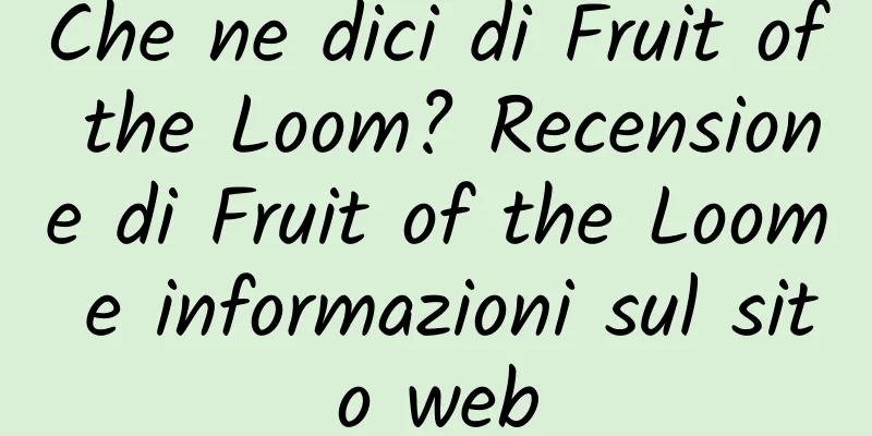 Che ne dici di Fruit of the Loom? Recensione di Fruit of the Loom e informazioni sul sito web