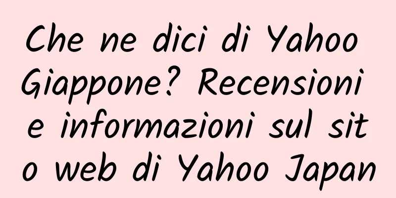 Che ne dici di Yahoo Giappone? Recensioni e informazioni sul sito web di Yahoo Japan