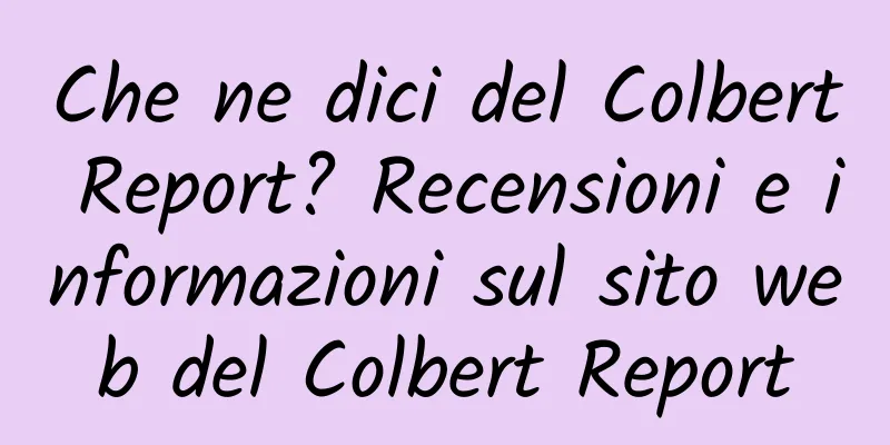 Che ne dici del Colbert Report? Recensioni e informazioni sul sito web del Colbert Report