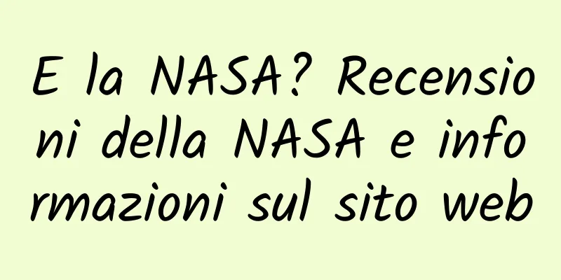 E la NASA? Recensioni della NASA e informazioni sul sito web