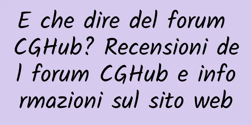 E che dire del forum CGHub? Recensioni del forum CGHub e informazioni sul sito web