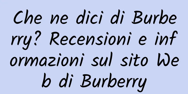 Che ne dici di Burberry? Recensioni e informazioni sul sito Web di Burberry