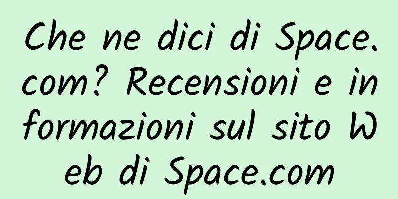 Che ne dici di Space.com? Recensioni e informazioni sul sito Web di Space.com