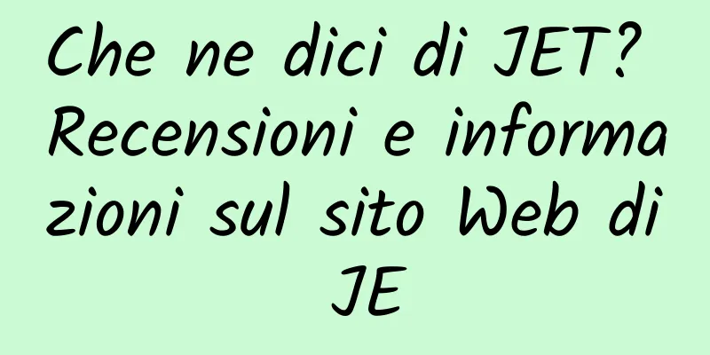 Che ne dici di JET? Recensioni e informazioni sul sito Web di JE