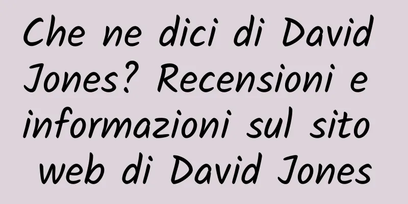 Che ne dici di David Jones? Recensioni e informazioni sul sito web di David Jones