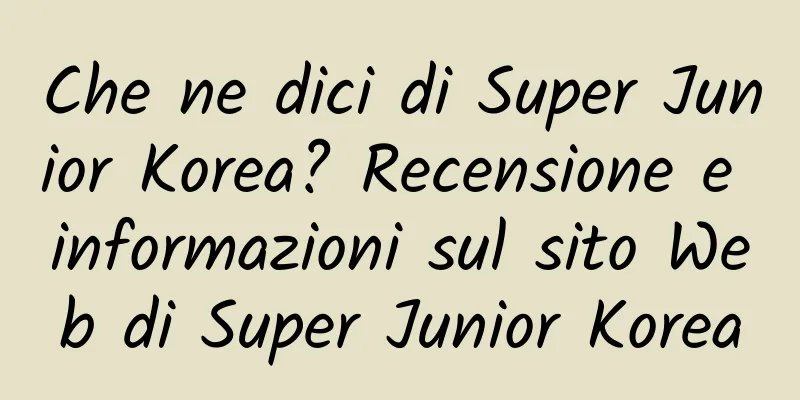 Che ne dici di Super Junior Korea? Recensione e informazioni sul sito Web di Super Junior Korea