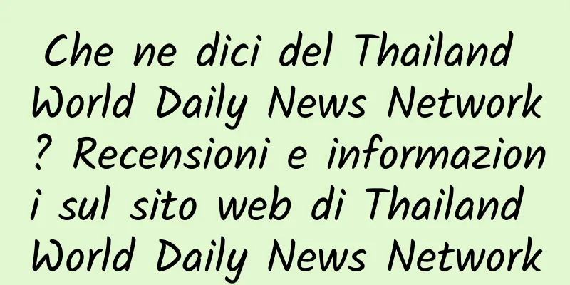 Che ne dici del Thailand World Daily News Network? Recensioni e informazioni sul sito web di Thailand World Daily News Network