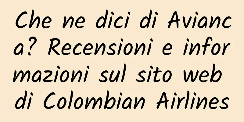 Che ne dici di Avianca? Recensioni e informazioni sul sito web di Colombian Airlines