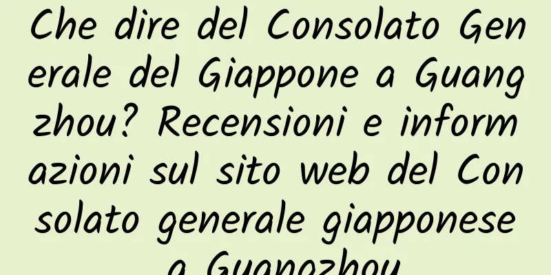 Che dire del Consolato Generale del Giappone a Guangzhou? Recensioni e informazioni sul sito web del Consolato generale giapponese a Guangzhou