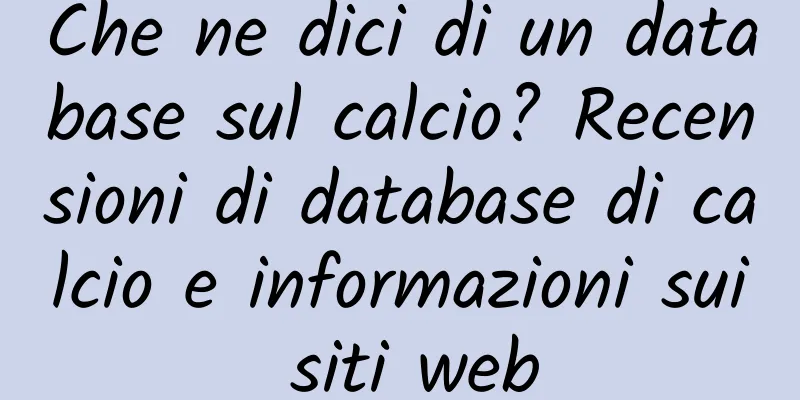 Che ne dici di un database sul calcio? Recensioni di database di calcio e informazioni sui siti web
