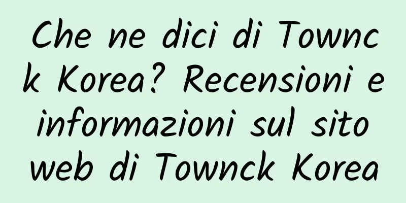 Che ne dici di Townck Korea? Recensioni e informazioni sul sito web di Townck Korea