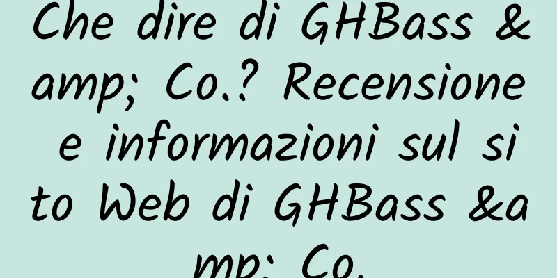 Che dire di GHBass & Co.? Recensione e informazioni sul sito Web di GHBass & Co.