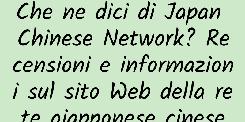 Che ne dici di Japan Chinese Network? Recensioni e informazioni sul sito Web della rete giapponese cinese