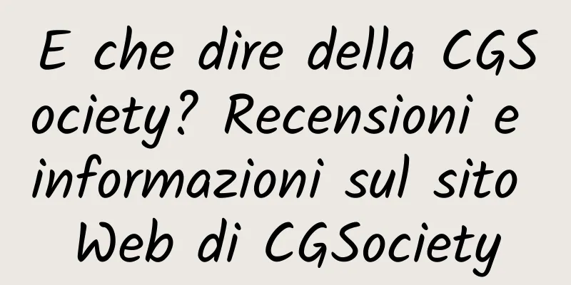 E che dire della CGSociety? Recensioni e informazioni sul sito Web di CGSociety