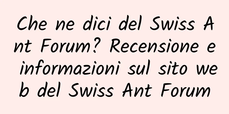 Che ne dici del Swiss Ant Forum? Recensione e informazioni sul sito web del Swiss Ant Forum