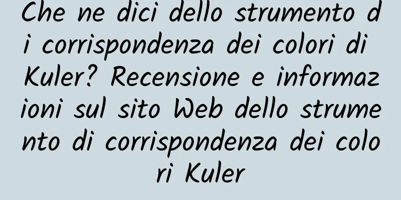 Che ne dici dello strumento di corrispondenza dei colori di Kuler? Recensione e informazioni sul sito Web dello strumento di corrispondenza dei colori Kuler