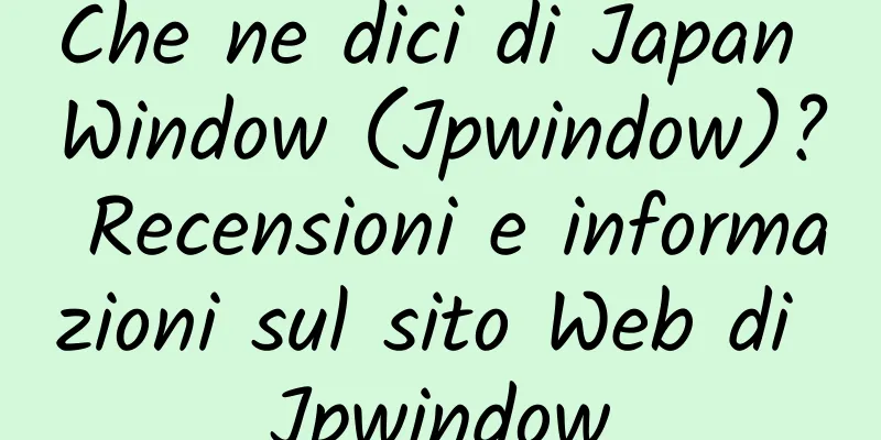 Che ne dici di Japan Window (Jpwindow)? Recensioni e informazioni sul sito Web di Jpwindow
