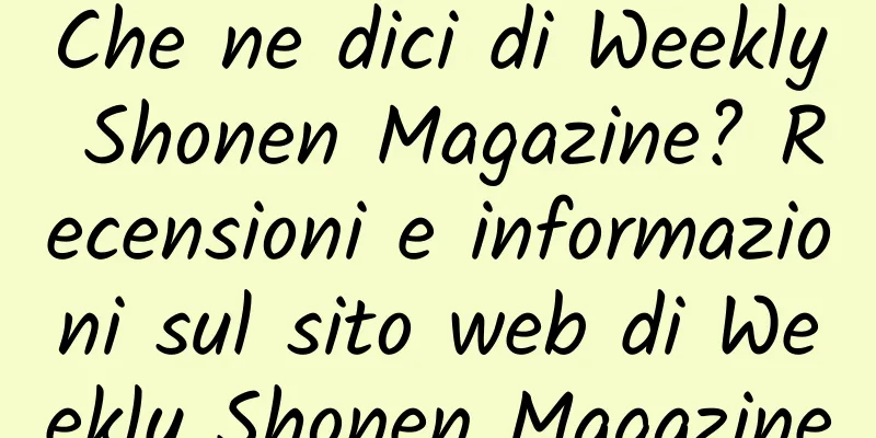 Che ne dici di Weekly Shonen Magazine? Recensioni e informazioni sul sito web di Weekly Shonen Magazine