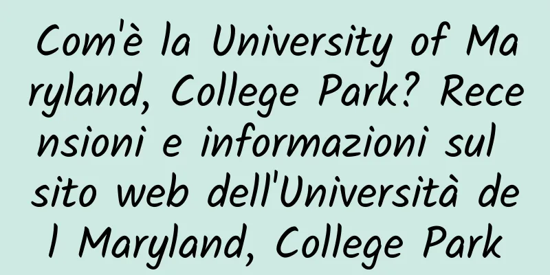 Com'è la University of Maryland, College Park? Recensioni e informazioni sul sito web dell'Università del Maryland, College Park