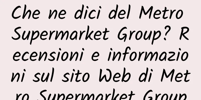 Che ne dici del Metro Supermarket Group? Recensioni e informazioni sul sito Web di Metro Supermarket Group