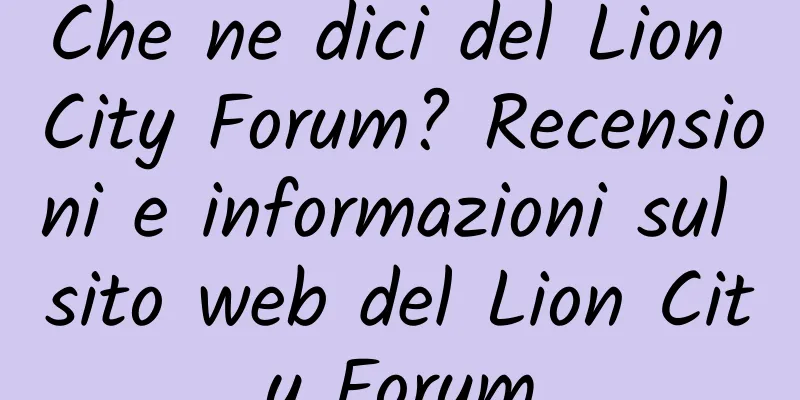Che ne dici del Lion City Forum? Recensioni e informazioni sul sito web del Lion City Forum