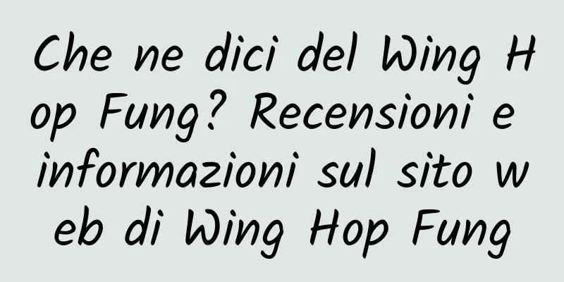Che ne dici del Wing Hop Fung? Recensioni e informazioni sul sito web di Wing Hop Fung