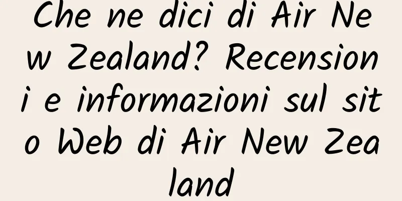 Che ne dici di Air New Zealand? Recensioni e informazioni sul sito Web di Air New Zealand