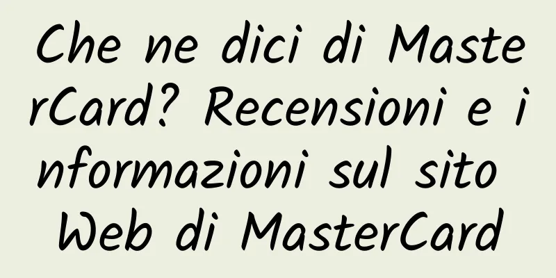 Che ne dici di MasterCard? Recensioni e informazioni sul sito Web di MasterCard