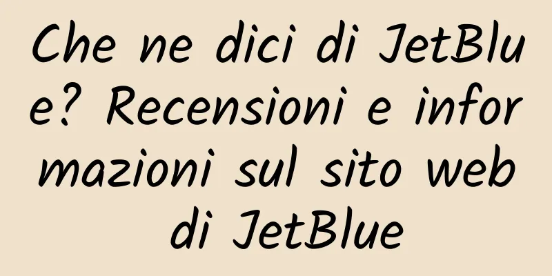 Che ne dici di JetBlue? Recensioni e informazioni sul sito web di JetBlue