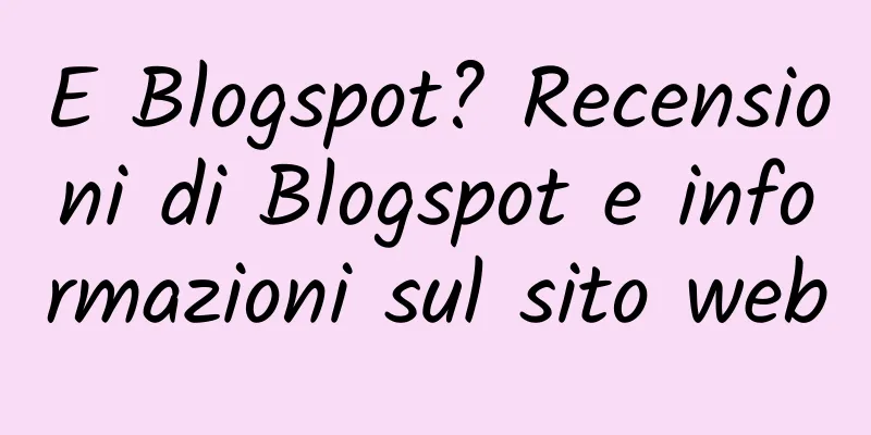 E Blogspot? Recensioni di Blogspot e informazioni sul sito web