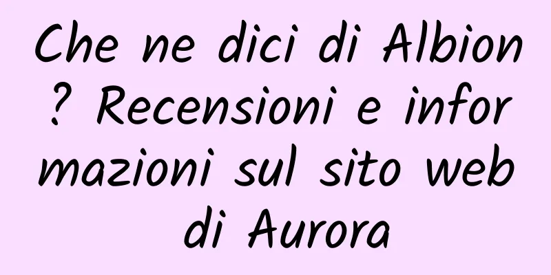 Che ne dici di Albion? Recensioni e informazioni sul sito web di Aurora