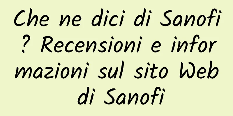 Che ne dici di Sanofi? Recensioni e informazioni sul sito Web di Sanofi