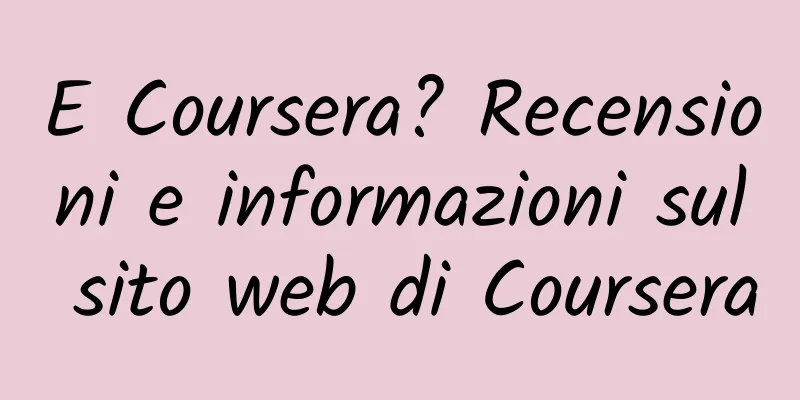 E Coursera? Recensioni e informazioni sul sito web di Coursera