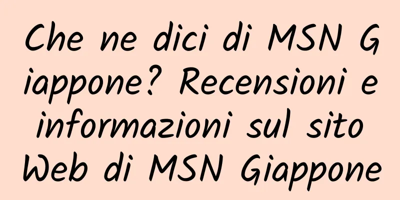 Che ne dici di MSN Giappone? Recensioni e informazioni sul sito Web di MSN Giappone