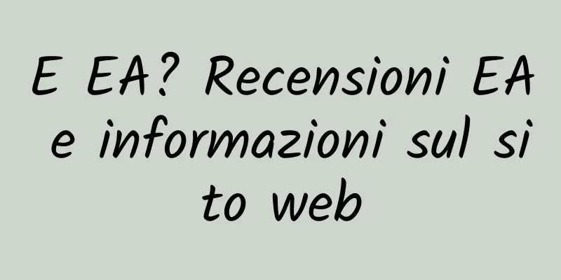E EA? Recensioni EA e informazioni sul sito web
